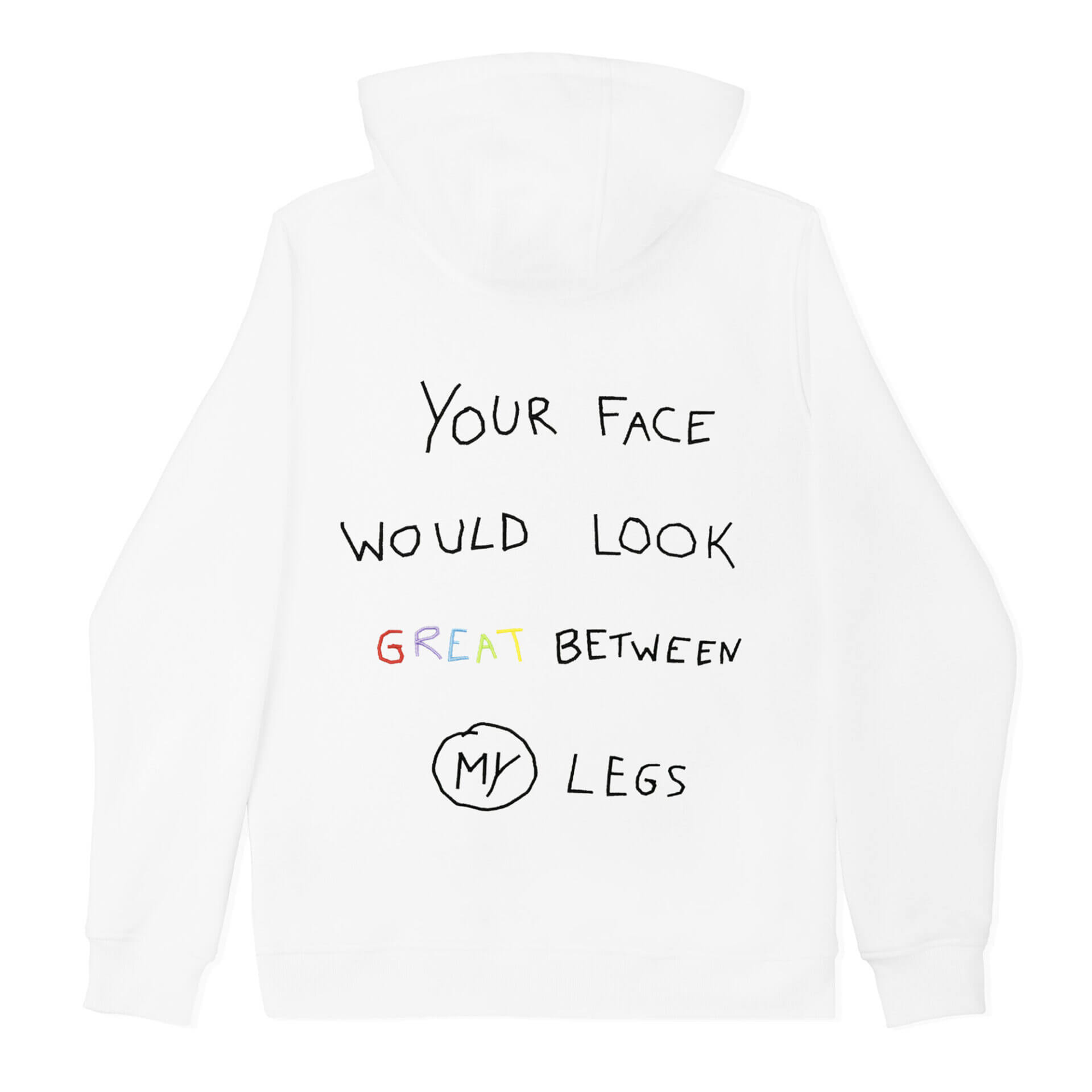 Your face would look great between my legs - Unisex Hoodie