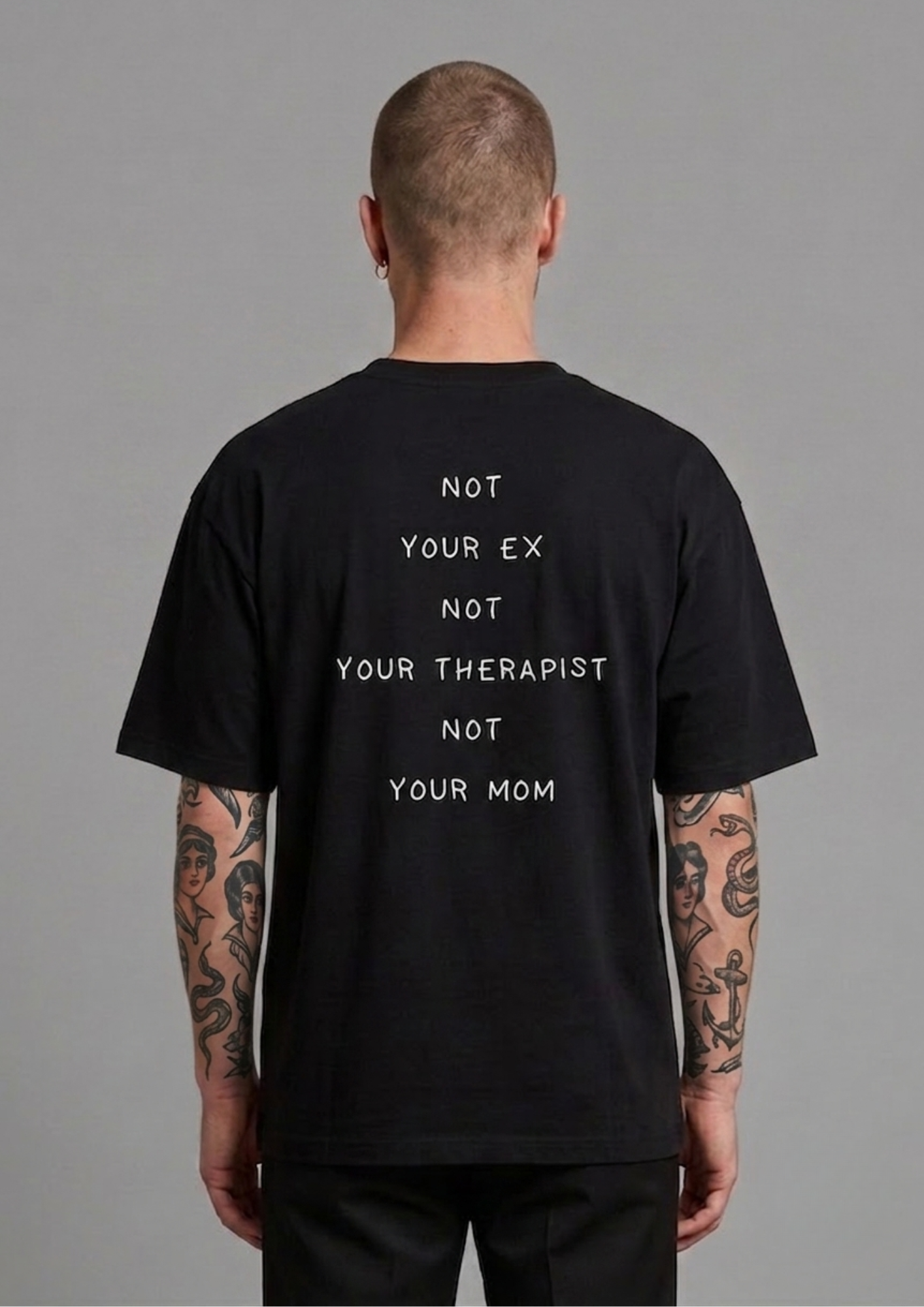 Not you ex not your therapist not you mom (T-shirt)