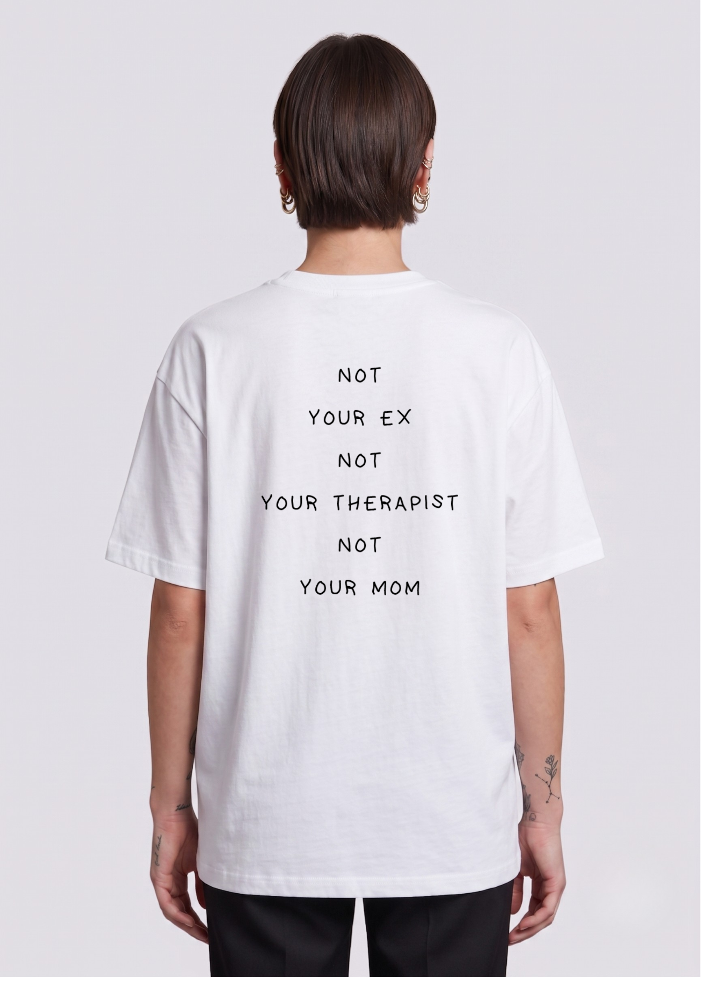 Not you ex not your therapist not you mom (T-shirt)