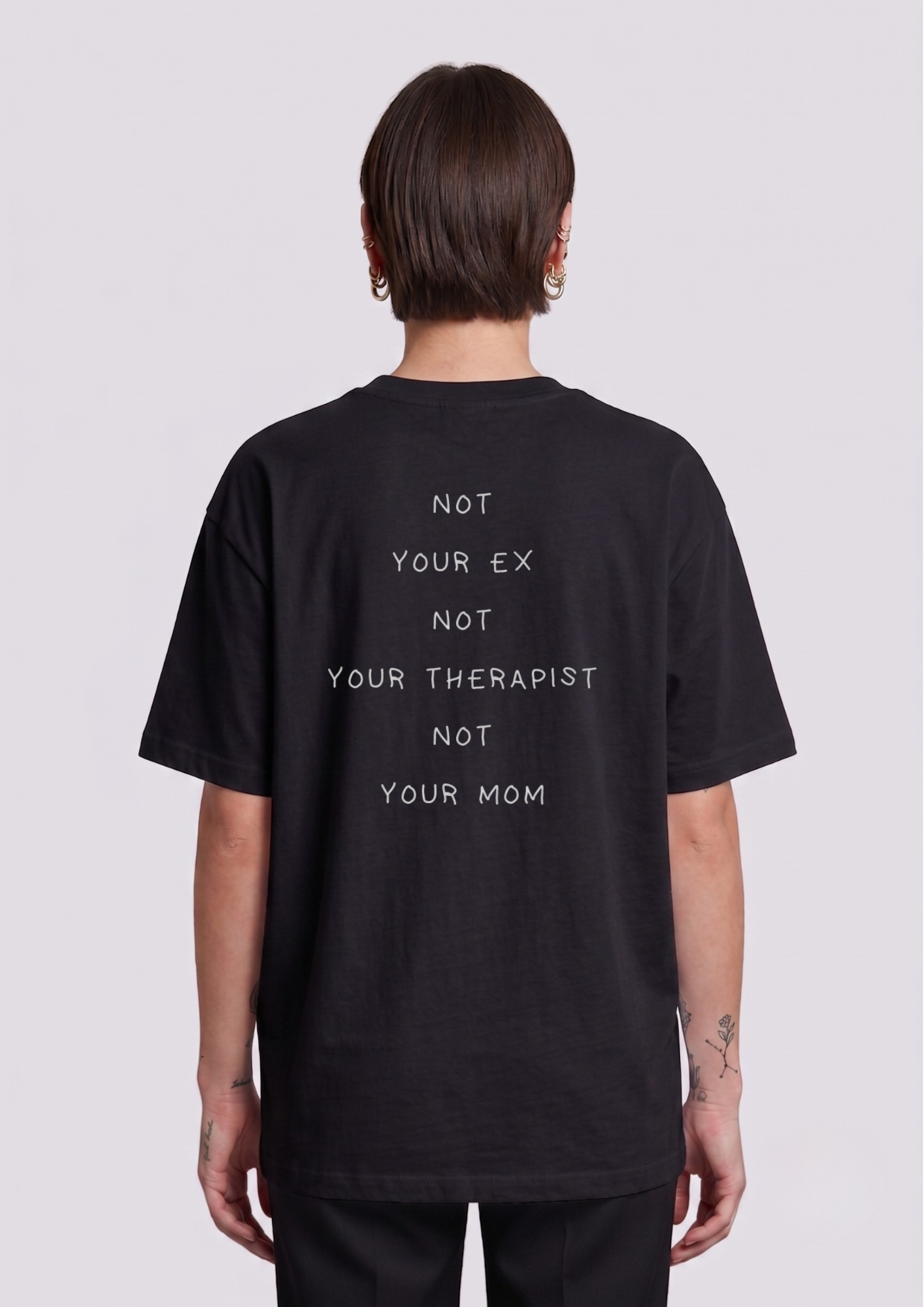 Not you ex not your therapist not you mom (T-shirt)