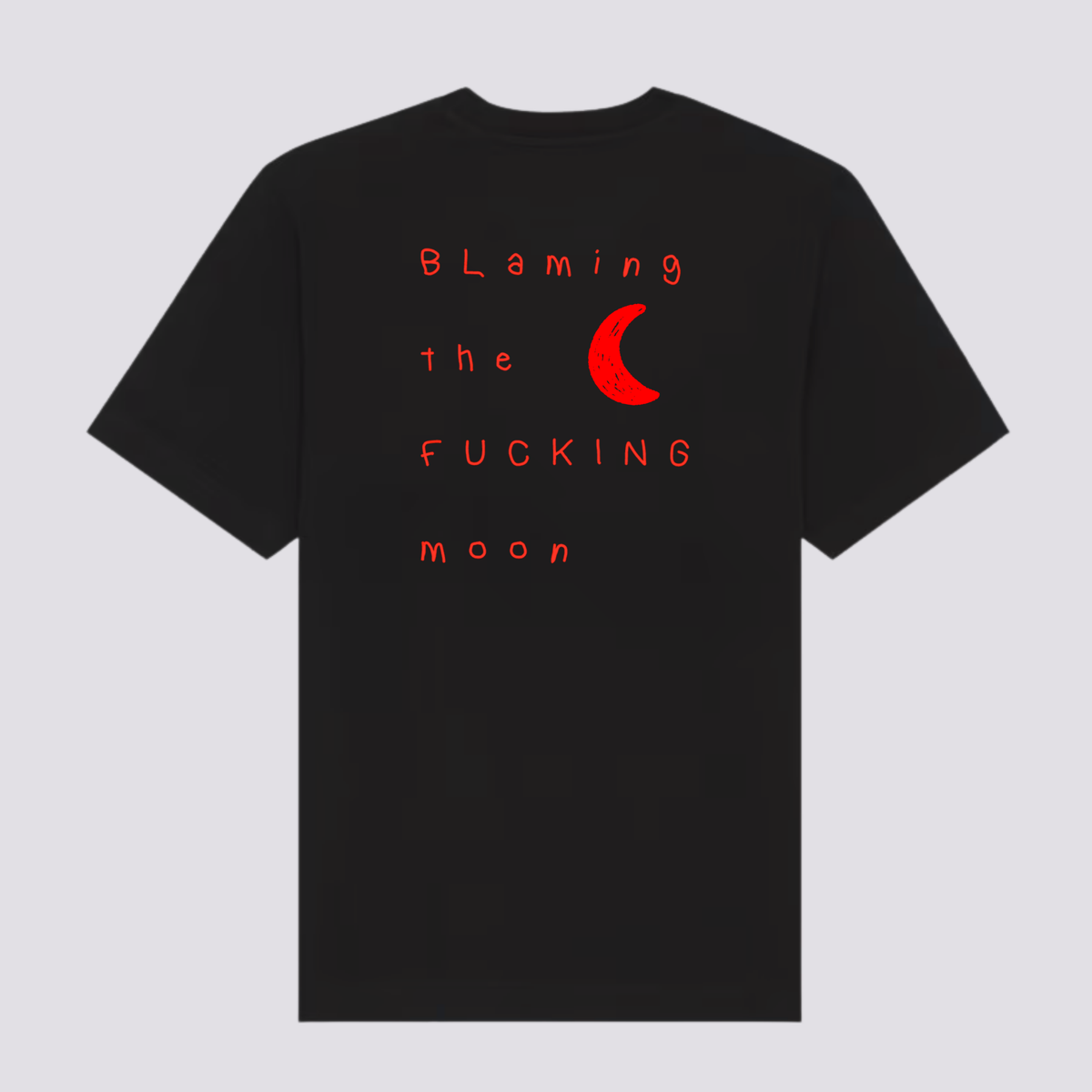 Blaming the fucking moon (T-shirt)
